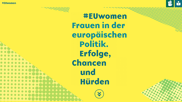 Screenshot der Webseite: Es steht folgender Text darauf: #EUwomen - Frauen in der europäischen Politik. Erfolge, Chancen und Hürden.